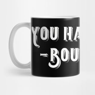 You Had Me At Bourbon Mug